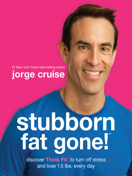 Title details for Stubborn Fat Gone!# by Jorge Cruise - Available
